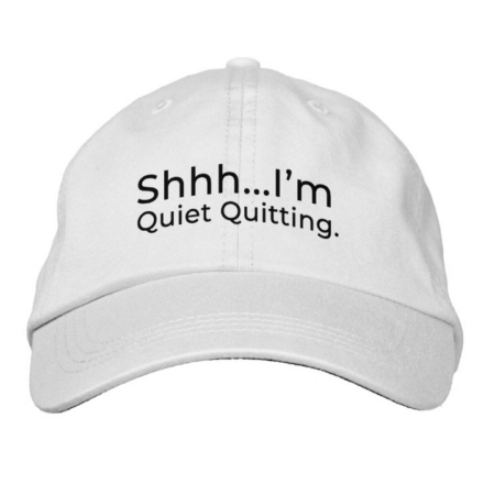 Shhh...I'm Quiet Quitting - Embroidered Hat