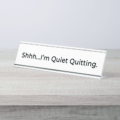 Shhh...I'm Quiet Quitting - Nameplate