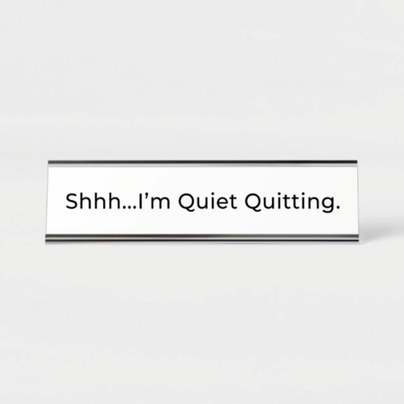 Shhh...I'm Quiet Quitting - Nameplate